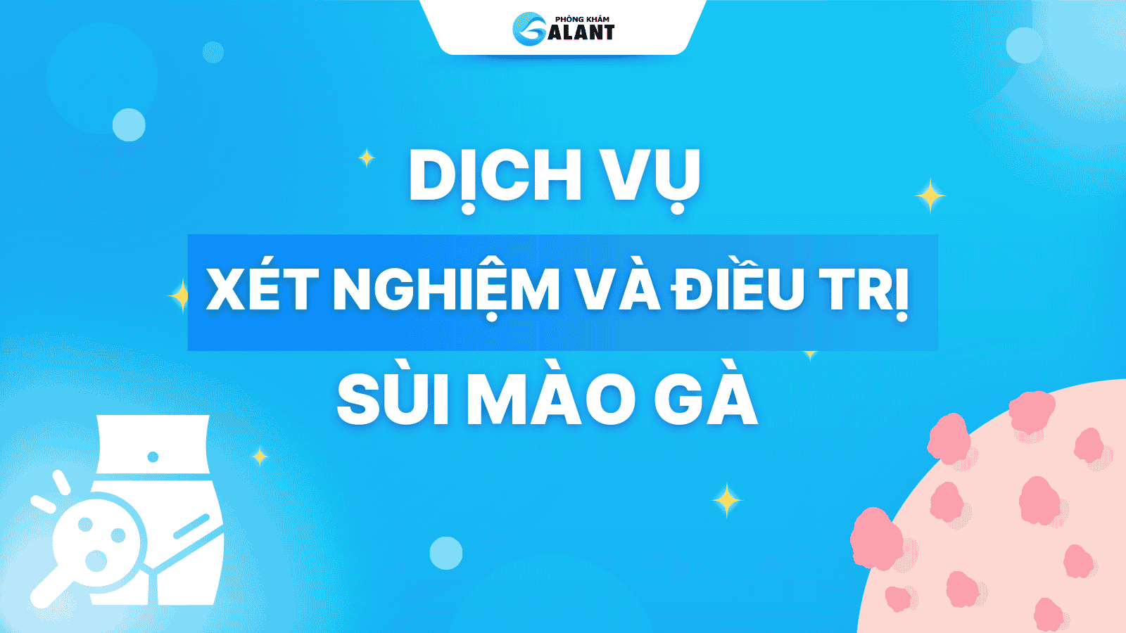 dịch vụ Xét nghiệm và điều trị sùi mào gà